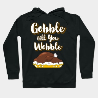 Gobble till you Wobble Funny Thanksgiving Hoodie